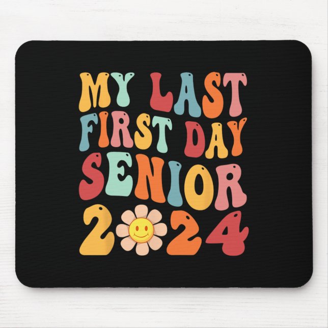 My Last First Day Senior 2024 Back To School Class Mouse Pad (Front)