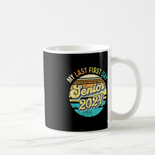 My Last First Day Senior 2024 Class 2024 Back to S Coffee Mug