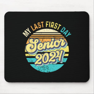My Last First Day Senior 2024 Class 2024 Back to S Mouse Pad