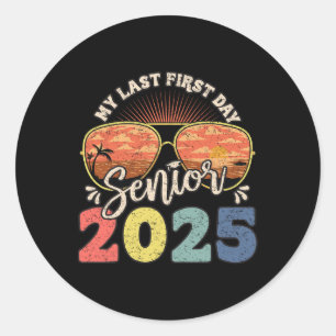 My Last First Day Senior 2025 Back To School Cl Of Classic Round Sticker