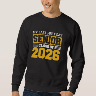 My Last First Day Senior 2026 Back To School Class Sweatshirt