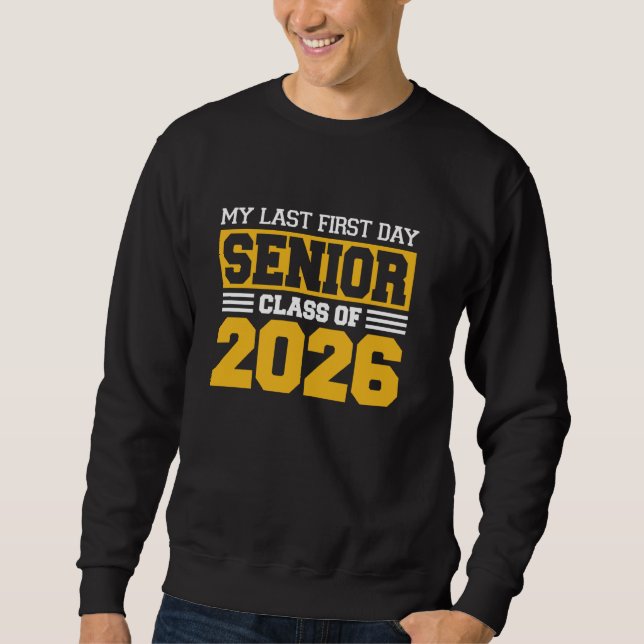 My Last First Day Senior 2026 Back To School Class Sweatshirt (Front)