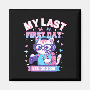 My Last First Day Senior 2026 Cute Cat Gamer Ck To Magnet