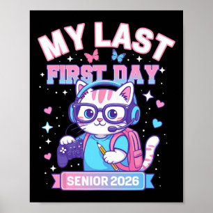 My Last First Day Senior 2026 Cute Cat Gamer Ck To Poster