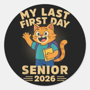 My Last First Day Senior 2026 Funny Cat Back To Sc Classic Round Sticker