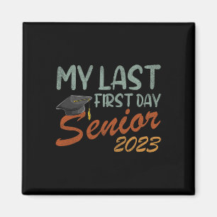 My Last First Day Senior Class Of 2023 Magnet