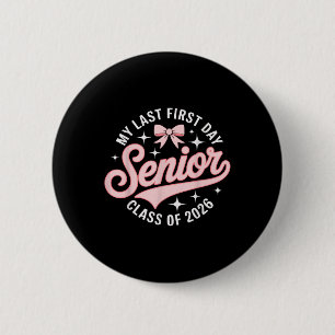 My Last First Day Senior Year Cl Of 2026 Pink Coqu 6 Cm Round Badge