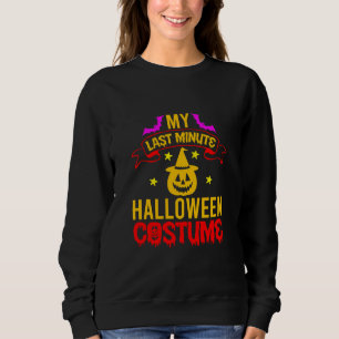 My Last Minute Halloween Costume Sweatshirt