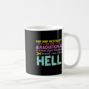 My Last Radiation Is Today Awareness Cancer Coffee Mug