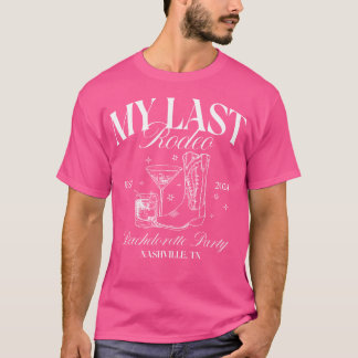 My Last Rodeo Let'S Get Rowdy Nashville Bacheloret T-Shirt