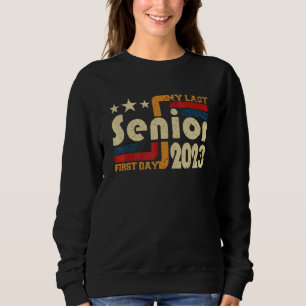 My Last Senior First Day 2023 Sweatshirt