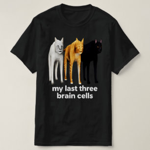 My Last Three Brain Cells Cats Meme Burnout humou T-Shirt