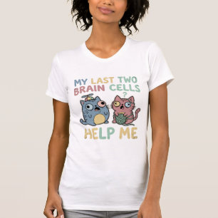 My Last Two Brain Cells Help Me Funny Cat Meme Vin T-Shirt
