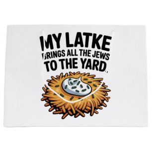 My Latke Bring All the Jews to the Yard Hanukkah Large Gift Bag