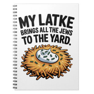My Latke Bring All the Jews to the Yard Hanukkah Notebook