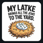 My Latke Bring All the Jews to the Yard Hanukkah  Square Sticker<br><div class="desc">My Latke Bring Jews,  Hanukkah Food Meme,  Latke Lover Humour,  Jewish Culture Funny,  Festive Potato Pancake,  Hanukkah 2025,  Traditional Food Joke,  Hebrew Holiday Fun,  Latke Obsession,  Delicious Hanukkah</div>
