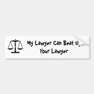 My lawyer can beat up your lawyer bumper sticker
