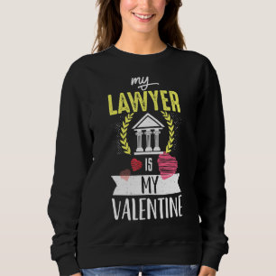 My Lawyer Is My Valentines Day School Attorney Jus Sweatshirt