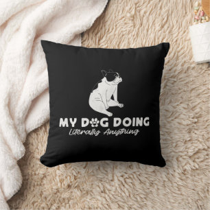My Lazy English Bulldog Doing Literally Anything Cushion