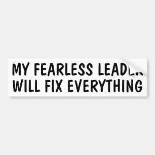 MY LEADER WILL FIX EVERYTHING Bumper Sticker