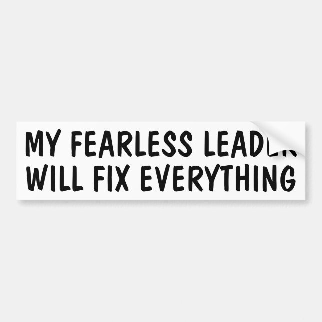 MY LEADER WILL FIX EVERYTHING Bumper Sticker (Front)