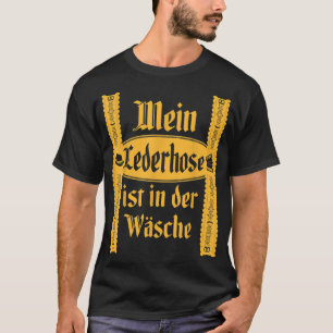 My Lederhosen Is In The Wash Funny Oktoberfest Cos T-Shirt
