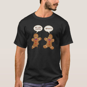 My Leg Hurts What Gingerbread Man Christmas  T-Shirt