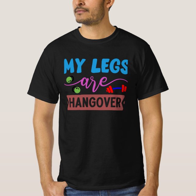 My Legs are Hangover T-Shirt (Front)