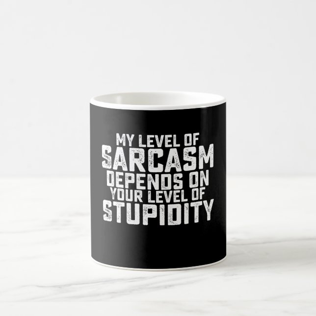 My Level Of Sarcasm Depends On Your Level Of Stupi Coffee Mug (Center)