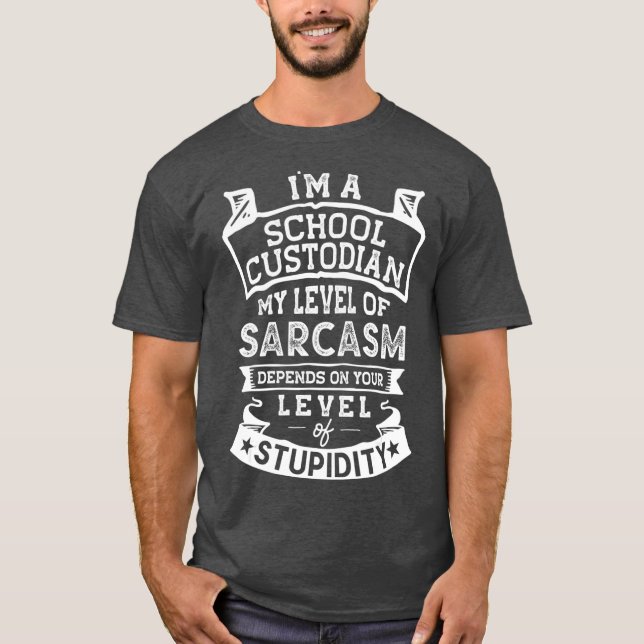 My Level of Sarcasm  Funny School Custodian Joke T-Shirt (Front)