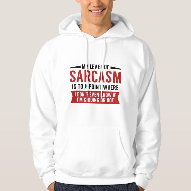 My Level Of Sarcasm Hoodie (Front)