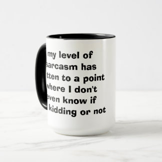 my level of sarcasm mug