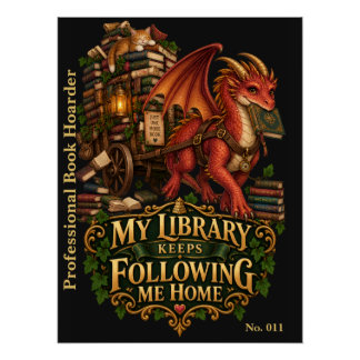 My Library Keeps Following Me Home | Book Dragon Poster
