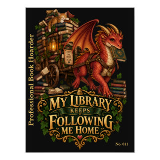 My Library Keeps Following Me Home | Book Dragon Poster