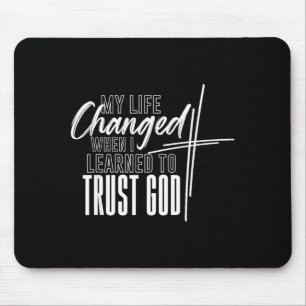 My Life Changed When I Learned to Trust GOD Mouse Pad