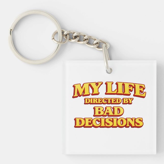 “My Life Directed by Bad Decisions” Funny Design H Key Ring (Front)