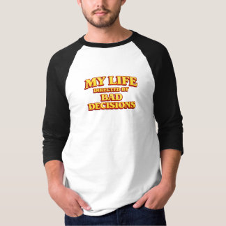 My Life Directed by Bad Decisions Movie Design T-Shirt
