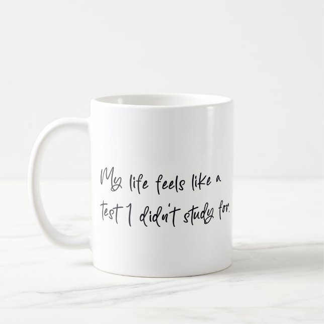 My life feels like a test I didn't study for Coffee Mug (Left)