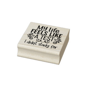 My Life Feels Like a Test Rubber Stamp
