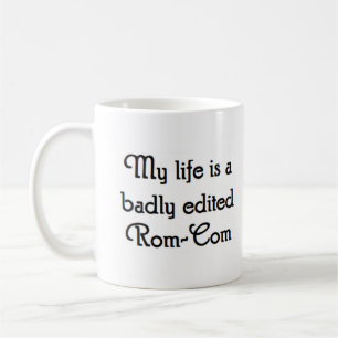 my life is a badly edited rom-com coffee mug