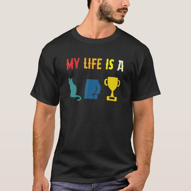My Life Is A Cat-A$$-Trophy Funny Retro Apparel T-Shirt (Front)