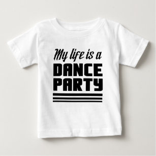 My Life Is a Dance Party Baby T-Shirt
