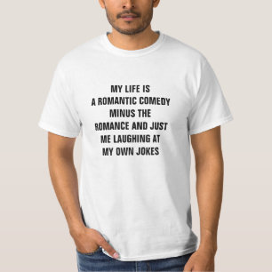 My Life Is A Romantic Comedy Shirt