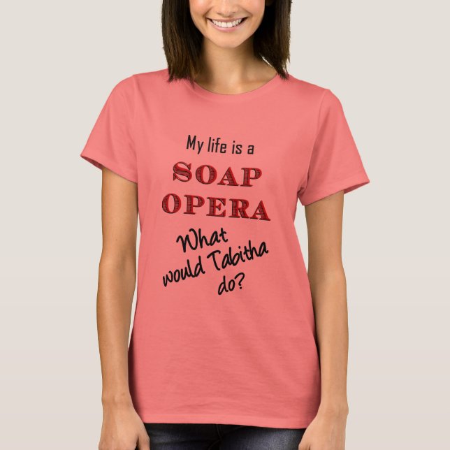 My Life is a Soap Opera Tabitha Ringer T-shirt (Front)