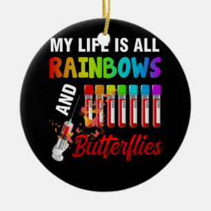 My Life Is All Rainbow And Butterflies Phlebotomy Ceramic Ornament