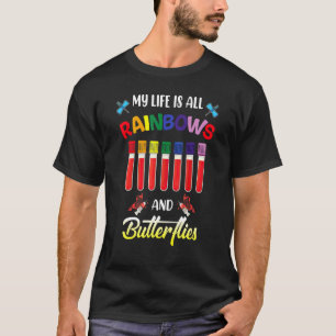 My Life Is All Rainbow And Butterfly Nurse Phlebot T-Shirt