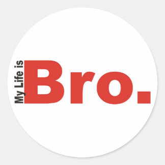 MY LIFE IS BRO STICKERS