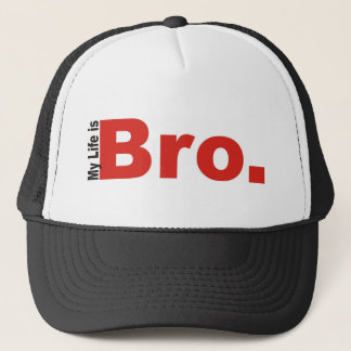 My Life Is Bro. Trucker Hat