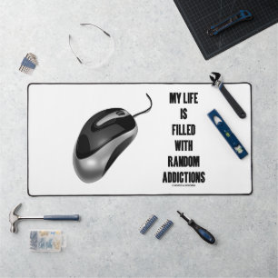 My Life Is Filled With Random Addictions Mouse Desk Mat