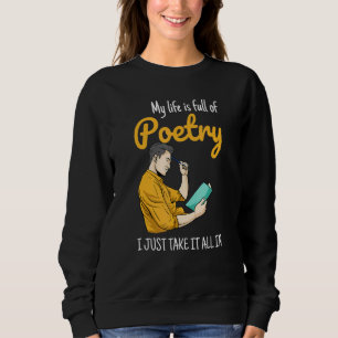 My Life Is Full Of Poetry For Authors And Writers Sweatshirt